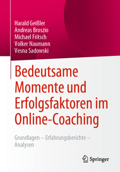 Hardcover Bedeutsame Momente Und Erfolgsfaktoren Im Online-Coaching: Grundlagen - Erfahrungsberichte - Analysen [German] Book