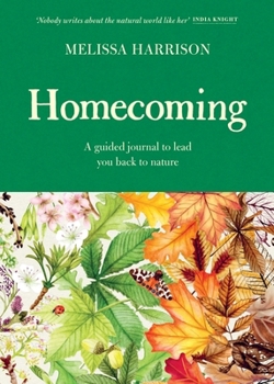 Hardcover Homecoming: A Guided Journal to Lead You Back to Nature Book