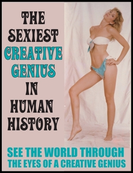 Sexiest Creative Genius in Human History: World Famous Poems