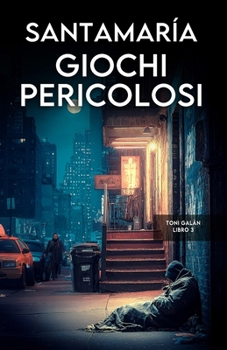 Giochi pericolosi: Un thriller psicologico di sparizioni e inganni: Un'indagine mozzafiato della serie Toni Galán (Vol. 3) (Toni Galán: Un'avventura di intrighi e suspense) (Italian Edition)