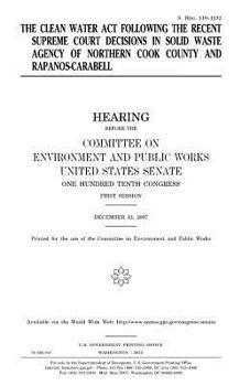 The Clean Water Act following the recent Supreme Court decisions in Solid Waste Agency of Northern Cook County and Rapanos-Carabell