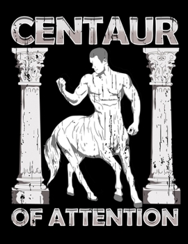 Centaur Of Attention: Funny Centaur of Attention Pun Greek Mythology Fantasy Blank Anime Manga Comic Book Notebook (130 Comic Template Pages, 8.5 x 11)