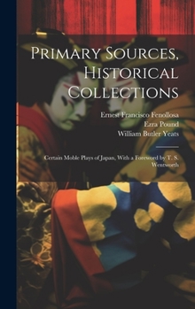 Hardcover Primary Sources, Historical Collections: Certain Moble Plays of Japan, With a Foreword by T. S. Wentworth Book