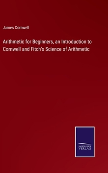 Hardcover Arithmetic for Beginners, an Introduction to Cornwell and Fitch's Science of Arithmetic Book