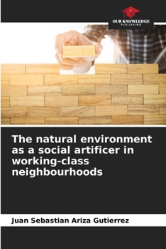 Paperback The natural environment as a social artificer in working-class neighbourhoods Book