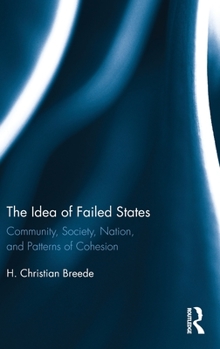 Hardcover The Idea of Failed States: Community, Society, Nation, and Patterns of Cohesion Book