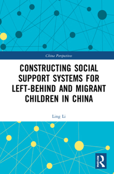 Hardcover Constructing Social Support Systems for Left-behind and Migrant Children in China Book