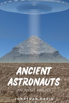 Paperback Ancient Astronauts: Anunnaki Origins Book