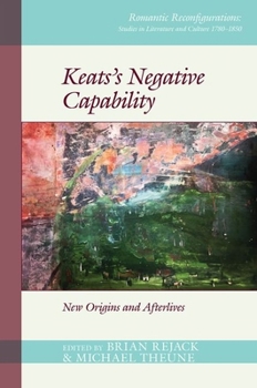 Hardcover Keats's Negative Capability: New Origins and Afterlives Book