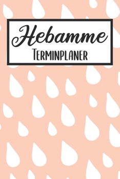 Hebamme Terminplaner: Hebamme Kalender 2019 2020 - Terminkalender A5, Hebamme Planer & Notizbuch