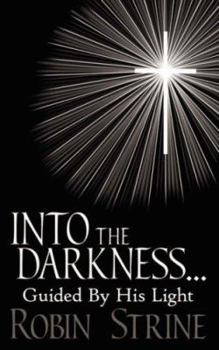 Paperback INTO THE DARKNESS... Guided By His Light Book