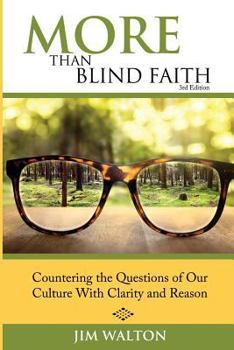 Paperback More Than Blind Faith: Countering the Questions of Our Culture With Clarity and Reason Book
