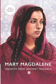Paperback Mary Magdalene: Insights From Ancient Magdala (black & white version) Book