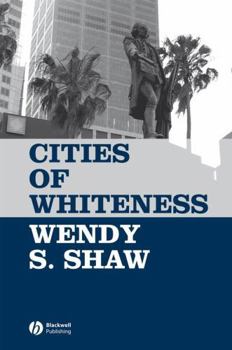 Cities of Whiteness (Antipode Book Series)