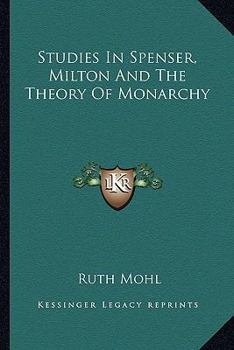 Studies in Spenser, Milton, and the Theory of Monarchy; 1962