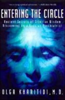 Paperback Entering the Circle: Ancient Secrets of Siberian Wisdom Discovered by a Russian Psychiatrist Book