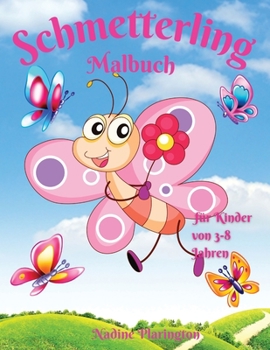 Schmetterling-Malbuch für Kinder von 3-8 Jahren: Erstaunlich & niedlich Schmetterling für Mädchen & Jungen Färbung Alter 3-8 4-8 -Adorable Designs für ... für Schmetterlingsliebhaber