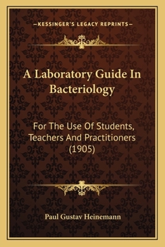 Paperback A Laboratory Guide In Bacteriology: For The Use Of Students, Teachers And Practitioners (1905) Book