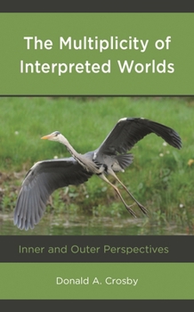 Hardcover Multiplicity of Interpreted Worlds: Inner and Outer Perspectives Book