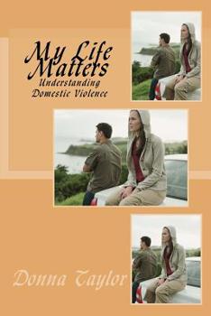 Paperback My Life Matters: Understanding Domestic Violence Book