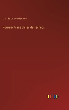 Nouveau traité du jeu des échecs (French Edition)