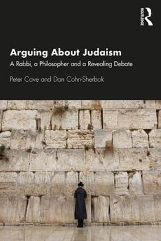 Paperback Arguing about Judaism: A Rabbi, a Philosopher and a Revealing Debate Book