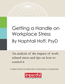 Paperback Getting a Handle on Workplace Stress: An Analysis of the Impact of Work-Related Stress and Tips on How to Control It Book