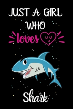 Paperback Just A Girl Who Loves Shark: A Great Gift Lined Journal Notebook For Shark Lover.Best Idea For Christmas/Birthday/New Year Gifts Book