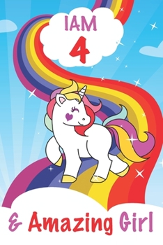 I am 4 and Amazing Girl: Unicorn Journal A Happy Birthday 4 Years Old Unicorn Activity Journal Notebook for Kids, 4 Year Old Birthday Gift for Girls! Birthday Unicorn Journal for Girls