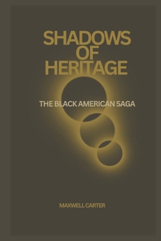 Shadows Of Heritage: The Black American Saga