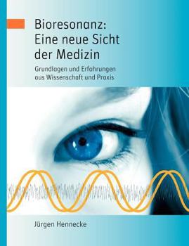 Paperback Bioresonanz: Eine neue Sicht der Medizin: Grundlagen und Erfahrungen aus Wissenschaft und Praxis [German] Book