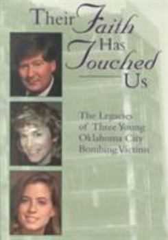 Paperback Their Faith Has Touched Us: The Legacies of Three Young Oklahoma City Bombing Victims Book