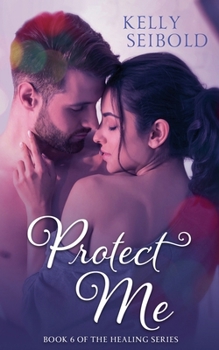 Protect Me (Healing) - Book #6 of the Healing