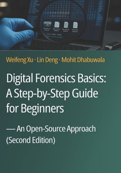 Paperback Digital Forensics Basics: A Step-by-Step Guide for Beginners: An Open-Source Approach (Second Edition) Book