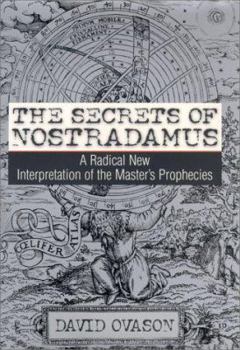 Hardcover The Secrets Of Nostradamus: A Radical New Interpretation of the Master's Prophecies Book