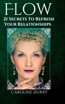 Hardcover Flow: 21 secrets to refresh your relationships Book