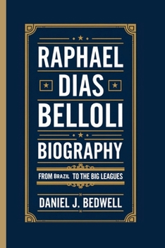 RAPHAEL DIAS BELLOLI BIOGRAPHY: From Brazil to the Big Leagues