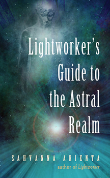 Paperback Lightworker's Guide to the Astral Realm: Astral Projection for Empaths Book