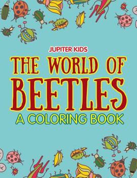 Paperback The World of Beetles (A Coloring Book) Book