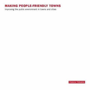 Paperback Making People-Friendly Towns: Improving the Public Environment in Towns and Cities Book