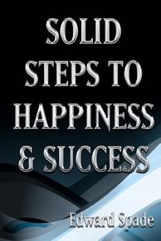 Paperback SOLID STEPS To HAPPINESS & SUCCESS: Think Right Do Right Be Right! Book