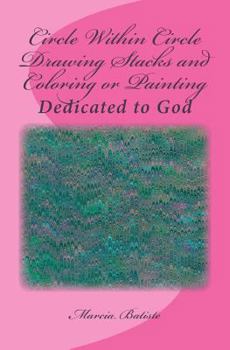 Paperback Circle Within Circle Drawing Stacks and Coloring or Painting: Dedicated to God Book
