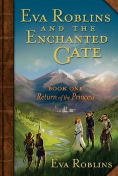 Paperback Eva Roblins and the Enchanted Gate Book One: Return of the Princess Book