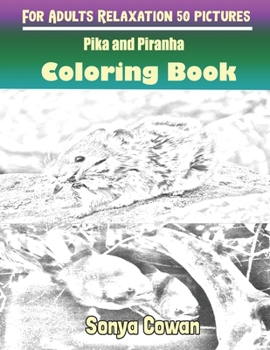 Paperback Pika and Piranha Coloring Books For Adults Relaxation 50 pictures: Pika and Piranha sketch coloring book Creativity and Mindfulness Book