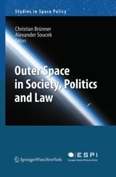 Outer Space in Society, Politics and Law - Book #8 of the Studies in Space Policy