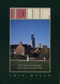 Hardcover At Home in the Loop: How Clout and Community Built Chicago's Dearborn Park Book