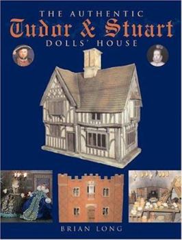 Paperback The Authentic Tudor & Stuart Dolls' House Book