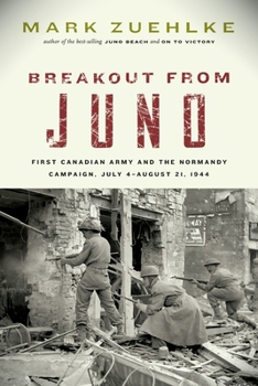 Paperback Breakout from Juno: First Canadian Army and the Normandy Campaign, July 4-August 21, 1944 Book