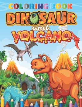 Paperback Dinosaur And Volcano Coloring Book: best Coloring Book for Boys, Girls, Toddlers, Preschoolers, Kids (Dinosaur and volcano Books) Book