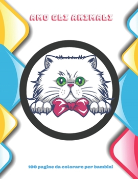 Paperback Amo gli animali - 100 pagine da colorare per bambini: Libro da colorare per ragazzi e ragazze [Italian] Book